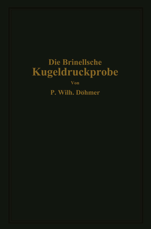 ISBN 9783642505829: Die Brinellsche Kugeldruckprobe und ihre praktische Anwendung bei der Werkstoffprüfung in Industriebetrieben