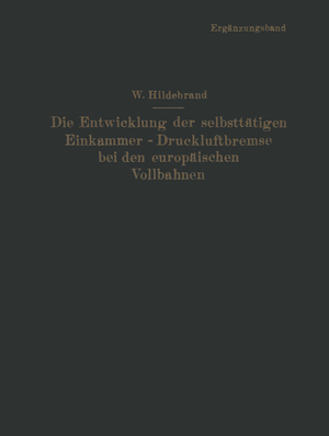 ISBN 9783642505935: Die Entwicklung der selbsttätigen Einkammer-Druckluftbremse bei den europäischen Vollbahnen – Ergänzungsband