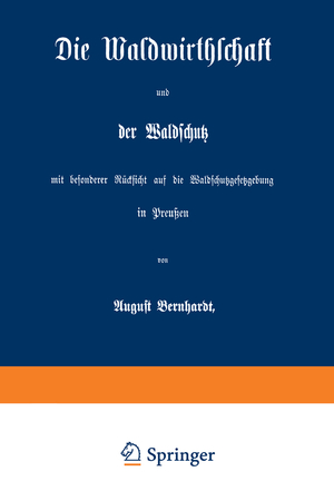 ISBN 9783642506215: Die Waldwirthschaft und der Waldschutz mit besonderer Rücksicht auf die Waldschutzgesetzgebung in Preußen