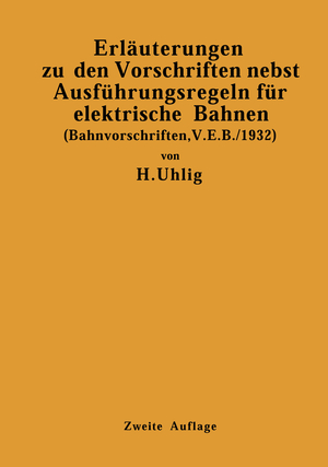 ISBN 9783642511936: Erläuterungen zu den Vorschriften nebst Ausführungsregeln für elektrische Bahnen – (Bahnvorschriften, V. E. B./1932) Gültig ab 1. Januar 1932