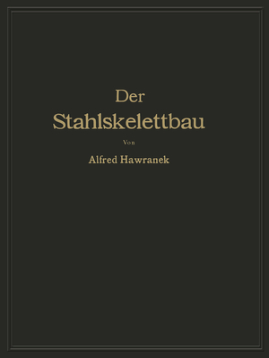 ISBN 9783642512636: Der Stahlskelettbau mit Berücksichtigung der Hoch- und Turmhäuser - Vom konstruktiven Standpunkte behandelt für Ingenieure und Architekten