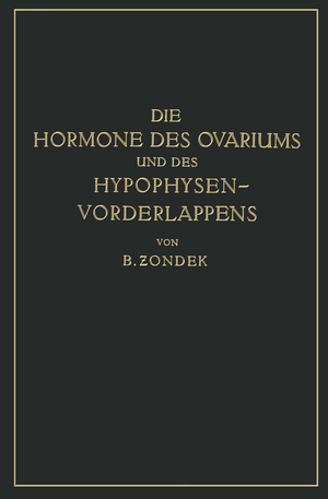 ISBN 9783642512858: Die Hormone des Ovariums und des Hypophysenvorderlappens - Untersuchungen zur Biologie und Klinik der Weiblichen Genitalfunktion