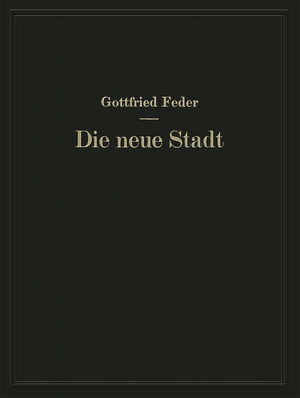 ISBN 9783642512933: Die neue Stadt – Versuch der Begründung einer neuen Stadtplanungskunst aus der sozialen Struktur der Bevölkerung