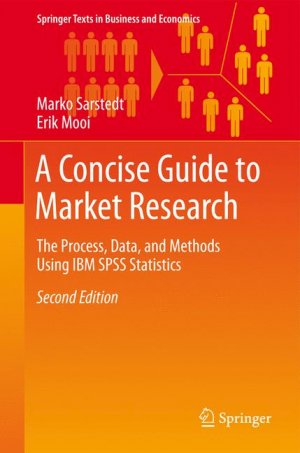 ISBN 9783642539640: A Concise Guide to Market Research - The Process, Data, and Methods Using IBM SPSS Statistics