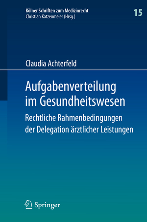 ISBN 9783642546655: Aufgabenverteilung im Gesundheitswesen - Rechtliche Rahmenbedingungen der Delegation ärztlicher Leistungen