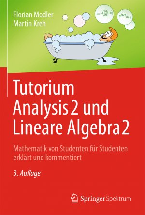 ISBN 9783642547126: Tutorium Analysis 2 und Lineare Algebra 2 - Mathematik von Studenten für Studenten erklärt und kommentiert