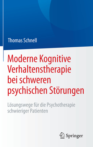 ISBN 9783642550751: Moderne Kognitive Verhaltenstherapie bei schweren psychischen Störungen - Lösungswege für die Psychotherapie schwieriger Patienten