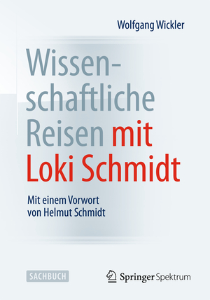 ISBN 9783642553646: Wissenschaftliche Reisen mit Loki Schmidt - Mit einem Vorwort von Helmut Schmidt