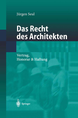 ISBN 9783642627057: Das Recht des Architekten - Vertrag, Honorar & Haftung