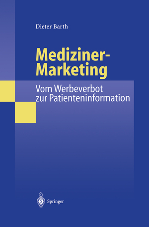 ISBN 9783642636264: Mediziner-Marketing: Vom Werbeverbot zur Patienteninformation – Eine rechtsvergleichende und interdisziplinäre Studie zur Kommunikation zwischen Patienten und Ärzten