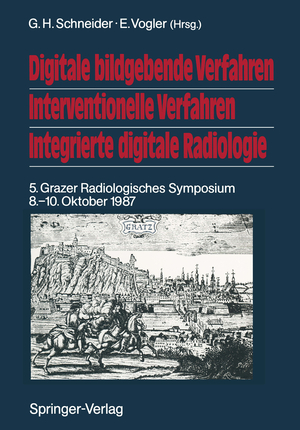 ISBN 9783642731365: Digitale bildgebende Verfahren Interventionelle Verfahren Integrierte digitale Radiologie - 5. Grazer Radiologisches Symposium 8.–10. Oktober 1987