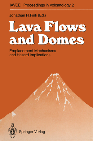 ISBN 9783642743818: Lava Flows and Domes - Emplacement Mechanisms and Hazard Implications