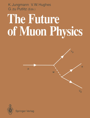 ISBN 9783642779626: The Future of Muon Physics – Proceedings of the International Symposium on The Future of Muon Physics, Ruprecht-Karls-Universität Heidelberg, Heidelberg, Federal Republic of Germany, 7–9 May, 1991