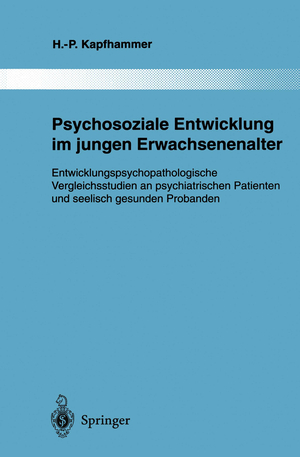 ISBN 9783642795954: Psychosoziale Entwicklung im jungen Erwachsenenalter – Entwicklungspsychopathologische Vergleichsstudien an psychiatrischen Patienten und seelisch gesunden Probanden