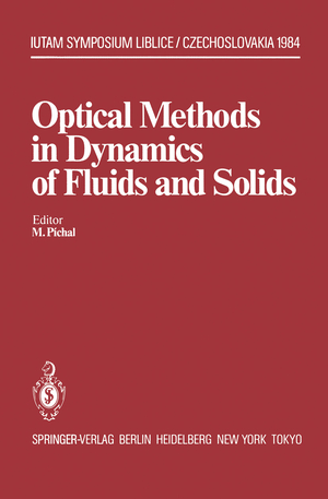 ISBN 9783642824616: Optical Methods in Dynamics of Fluids and Solids – Proceedings of an International Symposium, held at the Institute of Thermomechanics Czechoslovak Academy of Sciences Liblice Castle, September 17–21, 1984