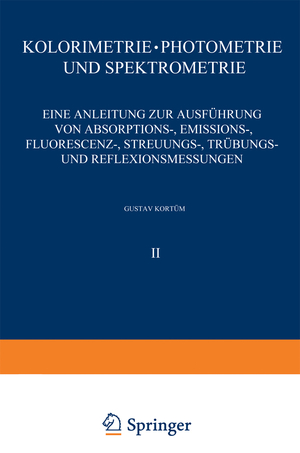 ISBN 9783642872129: Kolorimetrie · Photometrie und Spektrometrie – Eine Anleitung zur Ausführung von Absorptions-, Emissions-, Fluorescenz-, Streuungs-, Trübungs- und Reflexionsmessungen