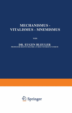 neues Buch – Eugen Bleuler – Mechanismus -- Vitalismus -- Mnemismus