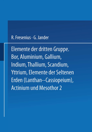 ISBN 9783642888984: Elemente der Dritten Gruppe - Bor · Aluminium · Gallium · Indium · Thallium · Scandium · Yttrium · Elemente der Seltenen Erden (Lanthan bis Cassiopeium) · Actinium