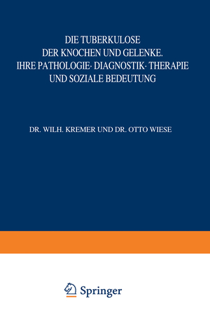 ISBN 9783642889424: Die Tuberkulose der Knochen und Gelenke – Ihre Pathologie · Diagnostik · Therapie und Soziale Bedeutung