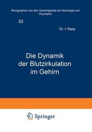 neues Buch – E Sepp – Die Dynamik der Blutzirkulation im Gehirn | E. Sepp | Taschenbuch | Monographien aus dem Gesamtgebiete der Neurologie und Psychiatrie | Paperback | iii | Deutsch | Springer-Verlag GmbH