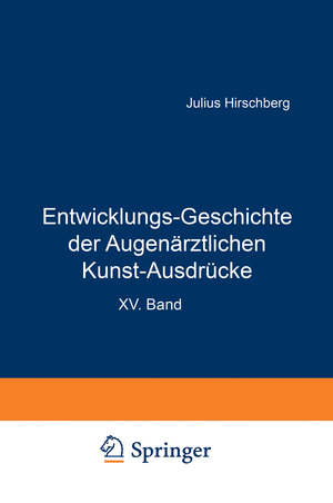 ISBN 9783642898518: Entwicklungs-Geschichte der Augenärztlichen Kunst-Ausdrücke - Sonderabdruck aus dem Anhang zur Geschichte der Augenheilkunde, Handbuch der Gesamten Augenheilkunde, XV. Band