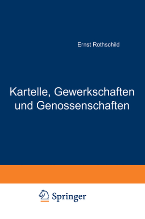 ISBN 9783642903205: Kartelle, Gewerkschaften und Genossenschaften - nach ihrem inneren Zusammenhang im Wirtschaftsleben. Versuch einer theoretischen Grundlegung der Koalitionsbewegung