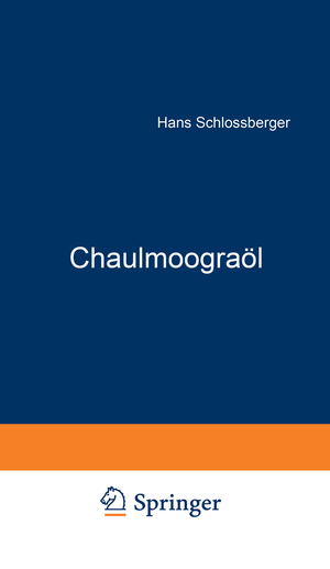 ISBN 9783642903588: Chaulmoograöl - Geschichte · Herkunft Zusammensetzung · Pharmakologie Chemotherapie