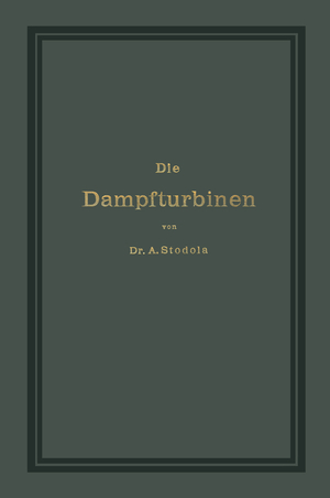 ISBN 9783642904363: Die Dampfturbinen mit einem Anhange über die Aussichten der Wärmekraftmaschinen und über die Gasturbine