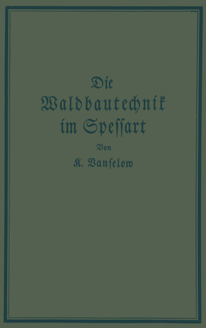 ISBN 9783642904899: Die Waldbautechnik im Spessart - Eine historisch-kritische Untersuchung ihrer Epochen