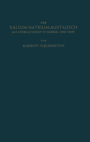 ISBN 9783642926440: Der Kalium-Natrium-Austausch als Energieprinzip in Muskel und Nerv - Zugleich ein Grundriss der Allgemeinen Elektropharmakologie