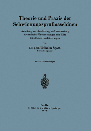 ISBN 9783642982101: Theorie und Praxis der Schwingungsprüfmaschinen – Anleitung zur Ausführung und Auswertung dynamischer Untersuchungen mit Hilfe künstlicher Erschütterungen