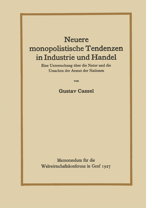 ISBN 9783642987489: Neuere monopolistische Tendenzen in Industrie und Handel – Eine Untersuchung über die Natur und die Ursachen der Armut der Nationen