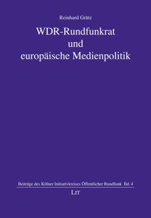 ISBN 9783643104670: WDR-Rundfunkrat und europäische Medienpolitik