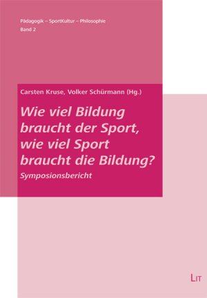 ISBN 9783643106032: Wie viel Bildung braucht der Sport, wie viel Sport braucht die Bildung? - Symposionsbericht