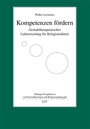 ISBN 9783643106773: Kompetenzen fördern - Gestalttherapeutisches Lehrertraining für Religionslehrer