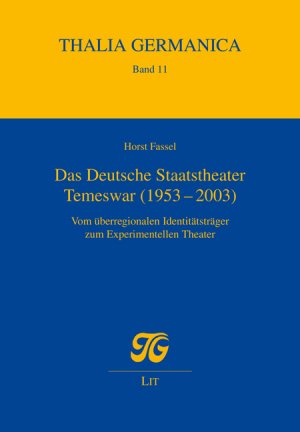 ISBN 9783643114136: Das Deutsche Staatstheater Temeswar (1953-2003): Vom überregionalen Identitätsträger zum Experimentellen Theater (Thalia Germanica)