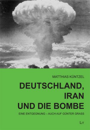 ISBN 9783643117038: Deutschland, Iran und die Bombe - Eine Entgegnung - auch auf Günter Grass