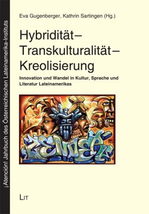 ISBN 9783643503091: Hybridität - Transkulturalität - Kreolisierung - Innovation und Wandel in Kultur, Sprache und Literatur Lateinamerikas