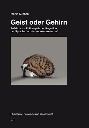 ISBN 9783643803443: Geist oder Gehirn – Aufsätze zur Philosophie der Kognition, der Sprache und der Neurowissenschaft