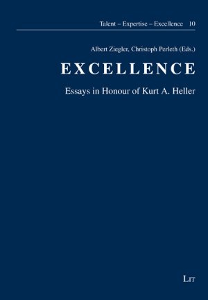 ISBN 9783643901286: Excellence: Essays in Honour of Kurt A. Heller (Talentförderung - Expertiseentwicklung - Leistungsexzellenz, Band 10)