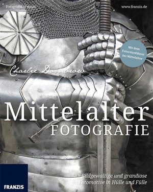 ISBN 9783645604253: Mittelalterfotografie - Bildgewaltige und grandiose Fotomotive in Hülle und Fülle