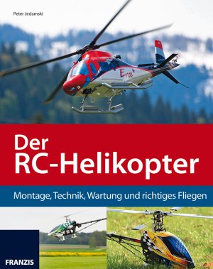 ISBN 9783645650816: Der RC-Helikopter: Montage, Technik, Wartung und richtiges Fliegen