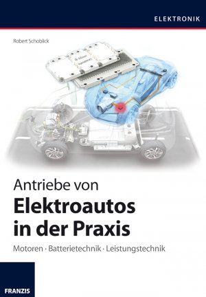 ISBN 9783645651660: Antriebe von Elektroautos in der Praxis. Motoren - Batterietechnik - Leistungstechnik. Elektronik