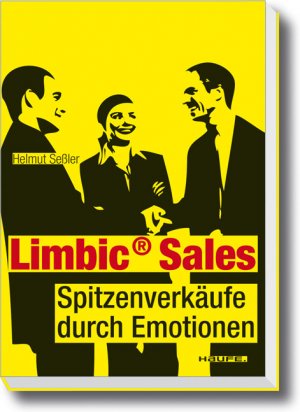 ISBN 9783648014110: Limbic® Sales: Spitzenverkäufe durch Emotionen (Haufe Sachbuch Wirtschaft)