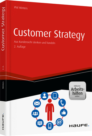 ISBN 9783648082997: Customer Strategy - inkl. Arbeitshilfen online - Aus Kundensicht denken und handeln