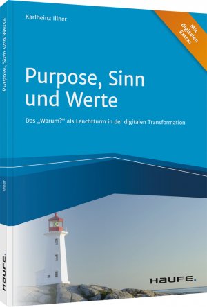 ISBN 9783648148020: Purpose, Sinn und Werte | Das "Warum?" als Leuchtturm in der digitalen Transformation | Karlheinz Illner | Buch | Haufe Fachbuch | 216 S. | Deutsch | 2021 | Haufe-Lexware | EAN 9783648148020