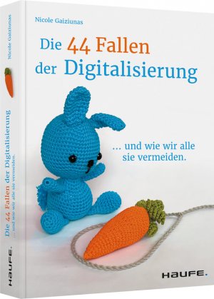 ISBN 9783648156438: Die 44 Fallen der Digitalisierung - ...und wie wir alle sie vermeiden