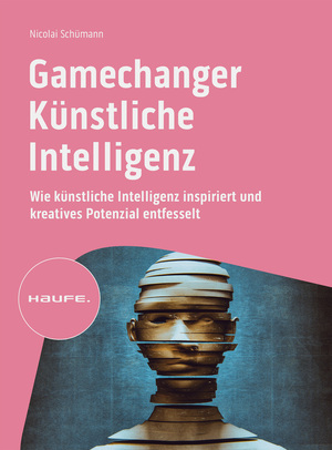 ISBN 9783648175613: Gamechanger Künstliche Intelligenz - Wie künstliche Intelligenz inspiriert und kreatives Potenzial entfesselt