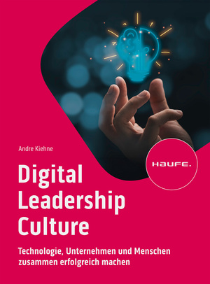 ISBN 9783648180556: Digital Leadership Culture | Technologie, Unternehmen und Menschen zusammen erfolgreich machen | Andre Kiehne | Taschenbuch | Haufe Fachbuch | 192 S. | Deutsch | 2024 | Haufe-Lexware