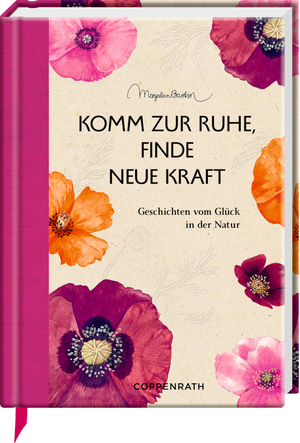 ISBN 9783649641490: Komm zur Ruhe, finde neue Kraft - Geschichten vom Glück in der Natur